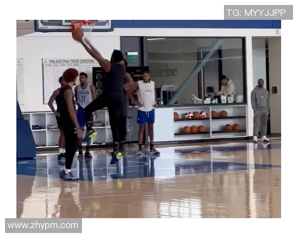 乔尔恩比德如何通过独特训练秘笈塑造NBA顶级身体素质与竞技能力